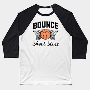 Bounce Shoot Score Baseball T-Shirt